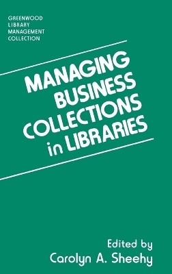 Managing Business Collections in Libraries - Carolyn A. Sheehy