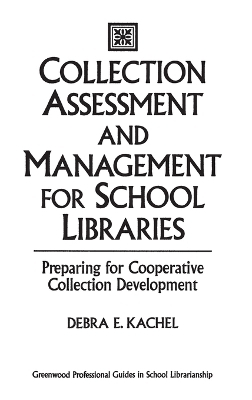 Collection Assessment and Management for School Libraries - Debra E. Kachel