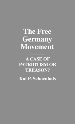 The Free Germany Movement - Kai Schoenhals