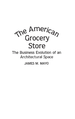 The American Grocery Store - James M. Mayo