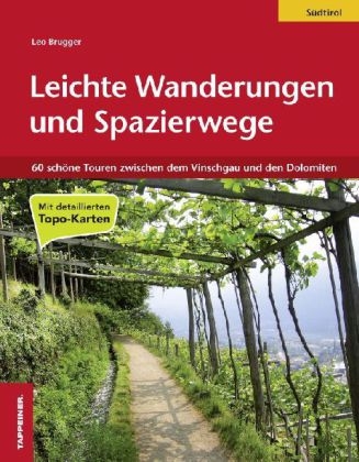 Leichte Wanderungen & Spazierwege durch S&uuml;dtirol - Leo Brugger