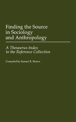 Finding the Source in Sociology and Anthropology - Samuel R. Brown