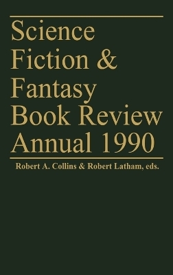 Science Fiction & Fantasy Book Review Annual 1990 - Robert A. Collins, Robert A. Latham