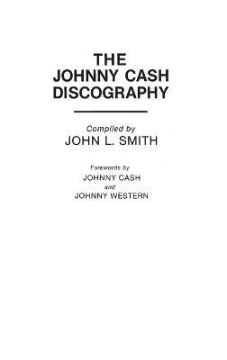 The Johnny Cash Discography - John L. Smith