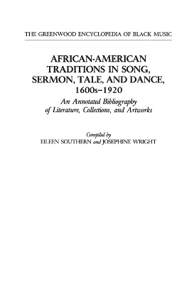 African-American Traditions in Song, Sermon, Tale, and Dance, 1600s-1920 - 