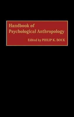 Handbook of Psychological Anthropology - Philip K. Bock