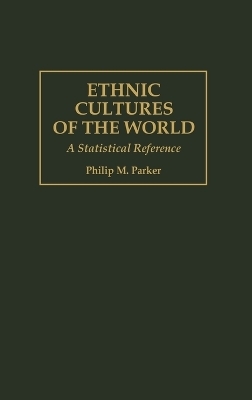 Ethnic Cultures of the World - Philip Parker