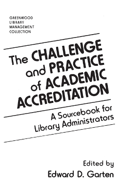 The Challenge and Practice of Academic Accreditation - Edward D. Garten