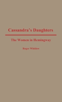 Cassandra's Daughters - Roger Whitlow