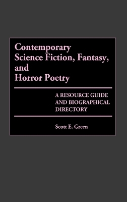 Contemporary Science Fiction, Fantasy, and Horror Poetry - Scott E. Green