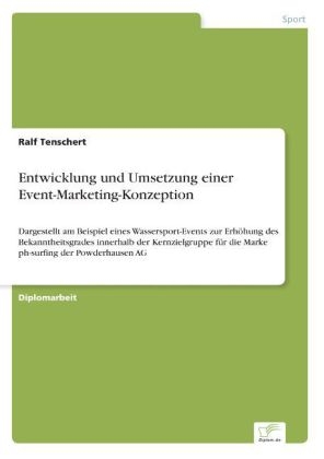 Entwicklung und Umsetzung einer Event-Marketing-Konzeption - Ralf Tenschert