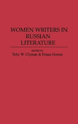 Women Writers in Russian Literature - Toby W. Clyman, Diana Greene