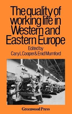 The Quality of Working Life in Western and Eastern Europe -  Cooper