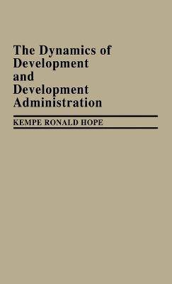 The Dynamics of Development and Development Administration - Kempe R. Hope