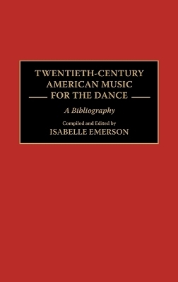 Twentieth-Century American Music for the Dance - Isabelle Emerson