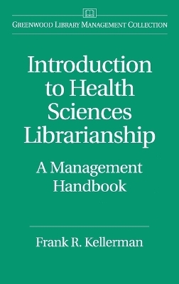 Introduction to Health Sciences Librarianship - Frank Kellerman