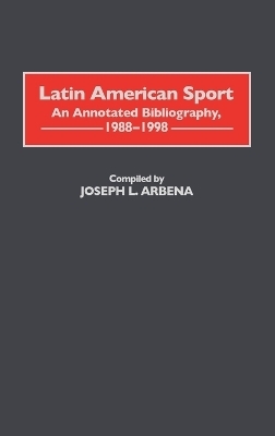 Latin American Sport - Joseph L. Arbena
