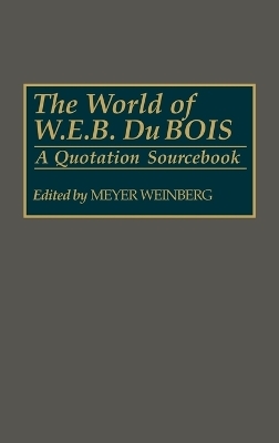 The World of W.E.B. Du Bois - Meyer Weinberg