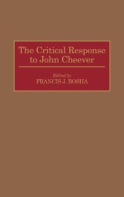 The Critical Response to John Cheever - Francis J. Bosha