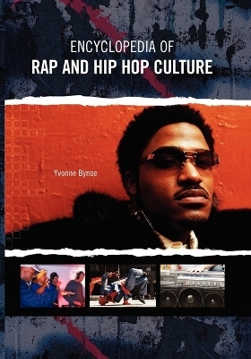 Encyclopedia of Rap and Hip Hop Culture - Yvonne Bynoe