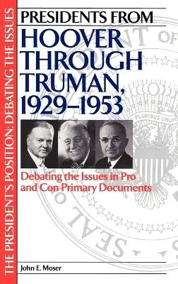Presidents from Hoover through Truman, 1929-1953 - John Moser