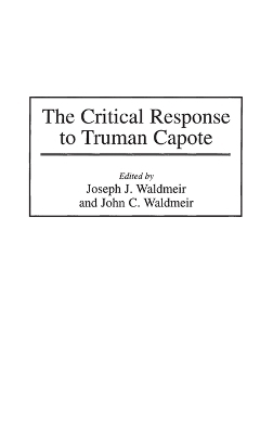 The Critical Response to Truman Capote - Joseph J. Waldmeir, John C. Waldmeir