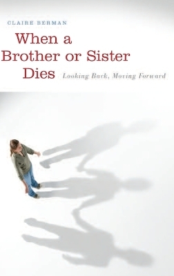 When a Brother or Sister Dies - Claire Berman