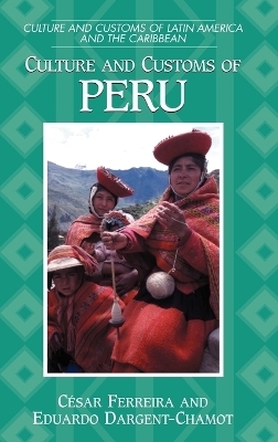 Culture and Customs of Peru - Cesar Ferreira, Eduardo Dargent-Chamot