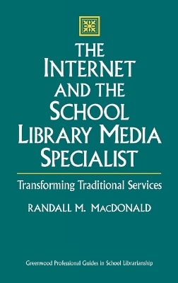 The Internet and the School Library Media Specialist - Randall MacDonald