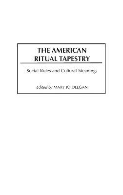 The American Ritual Tapestry - Mary Jo Deegan