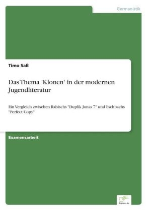 Das Thema 'Klonen' in der modernen Jugendliteratur