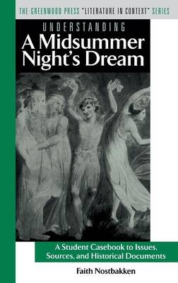 Understanding A Midsummer Night's Dream - Faith Nostbakken
