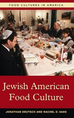 Jewish American Food Culture - Jonathan Deutsch, Rachel D. Saks
