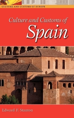 Culture and Customs of Spain - Edward F. Stanton