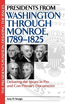 Presidents from Washington through Monroe, 1789-1825 - Amy H. Sturgis