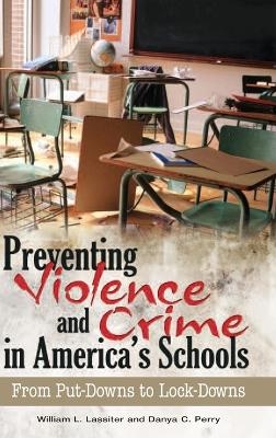 Preventing Violence and Crime in America's Schools - William L. Lassiter, Danya C. Perry