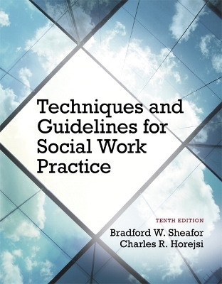 Techniques and Guidelines for Social Work Practice - Bradford Sheafor, Charles Horejsi