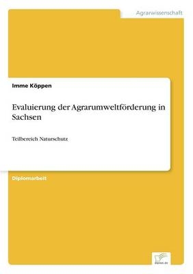 Evaluierung der Agrarumweltf&ouml;rderung in Sachsen - Imme K&ouml;ppen