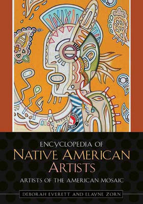 Encyclopedia of Native American Artists - Deborah Everett, Elayne L. Zorn