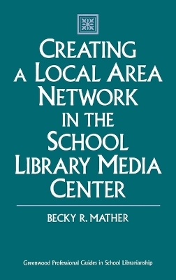 Creating a Local Area Network in the School Library Media Center - Becky Mather