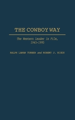 The Cowboy Way - Robert J. Higgs, Ralph L. Turner