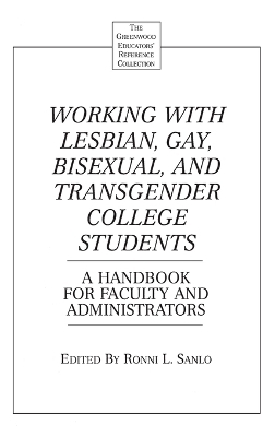 Working with Lesbian, Gay, Bisexual, and Transgender College Students - Ronni L. Sanlo