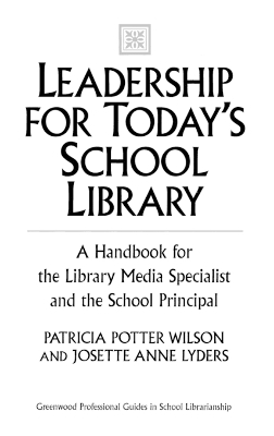Leadership for Today's School Library - Patricia Potter Wilson, Josette Lyders