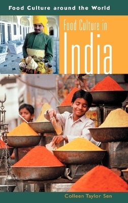 Food Culture in India - Colleen Taylor Sen