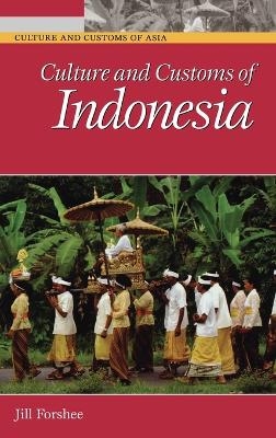 Culture and Customs of Indonesia - Jill Forshee
