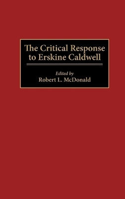 The Critical Response to Erskine Caldwell - Robert McDonald