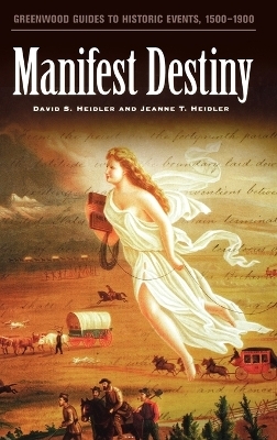 Manifest Destiny - David S. Heidler, Jeanne T. Heidler