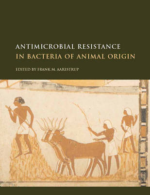 Antimicrobial Resistance in Bacteria of Animal Origin