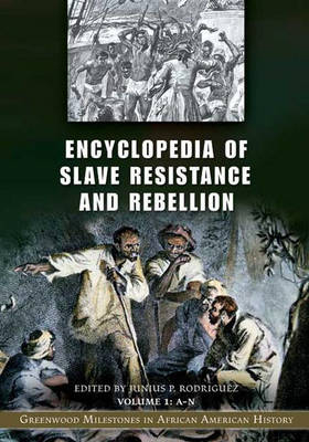 Encyclopedia of Slave Resistance and Rebellion - Junius P. Rodriguez