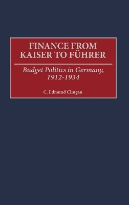 Finance from Kaiser to Fuhrer - C. Edmund Clingan